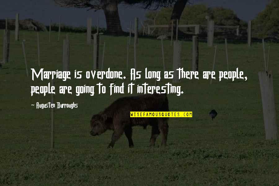 Demonizar Sinonimo Quotes By Augusten Burroughs: Marriage is overdone. As long as there are