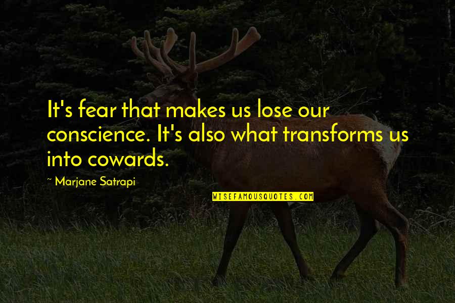 Demonolatry Dreams Quotes By Marjane Satrapi: It's fear that makes us lose our conscience. Demonolatry Dreams Quotes By Marjane Satrapi: It's fear that makes us lose our conscience.
