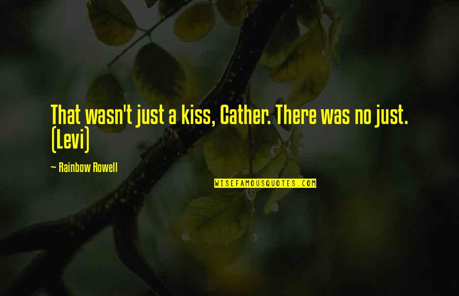 Demonologists Quotes By Rainbow Rowell: That wasn't just a kiss, Cather. There was