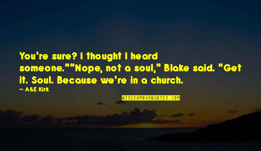 Demons At Deadnight Quotes By A&E Kirk: You're sure? I thought I heard someone.""Nope, not