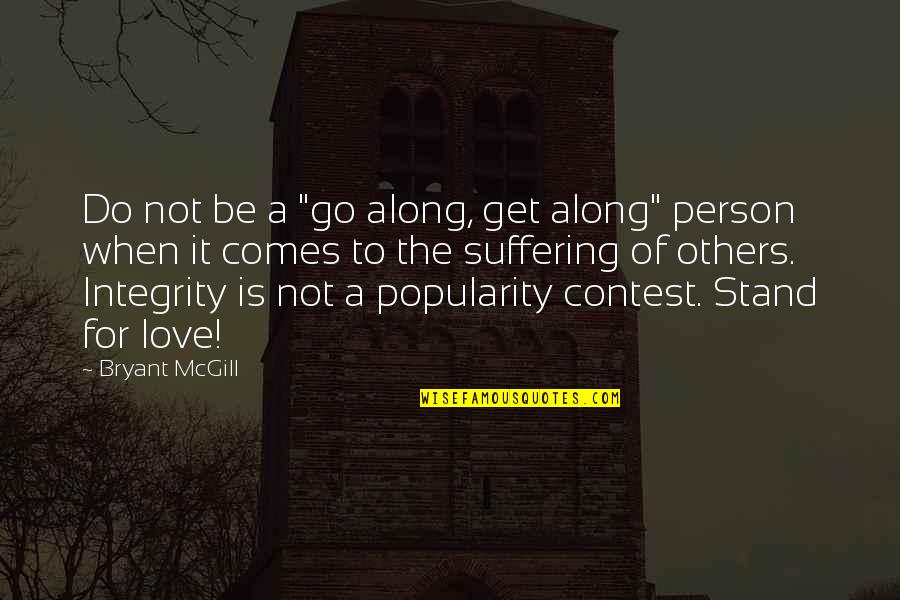 Demons At Deadnight Quotes By Bryant McGill: Do not be a "go along, get along" Demons At Deadnight Quotes By Bryant McGill: Do not be a "go along, get along"