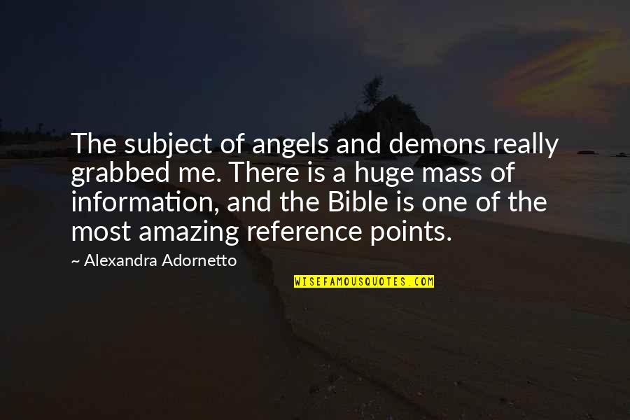 Demons Bible Quotes By Alexandra Adornetto: The subject of angels and demons really grabbed