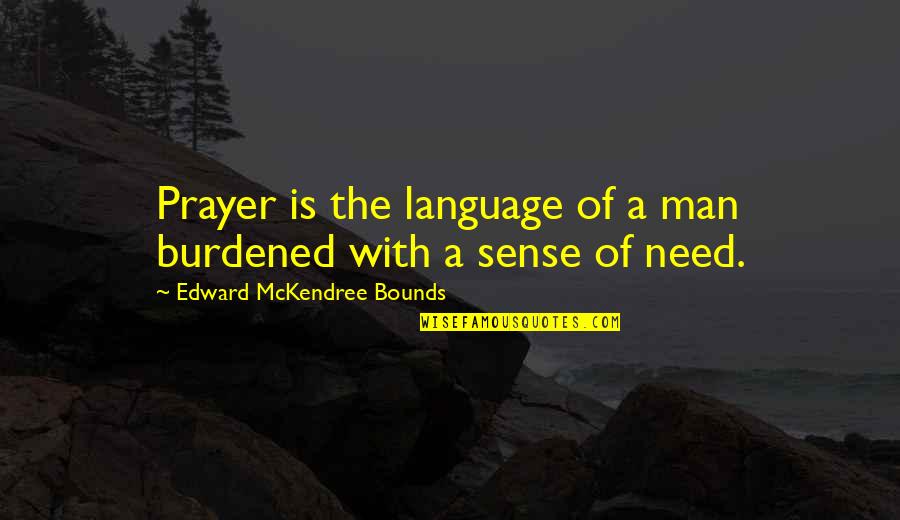 Demons Funny Quotes By Edward McKendree Bounds: Prayer is the language of a man burdened Demons Funny Quotes By Edward McKendree Bounds: Prayer is the language of a man burdened