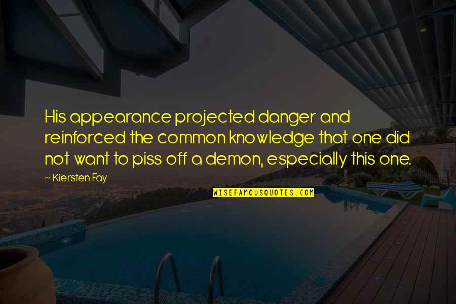 Demons Funny Quotes By Kiersten Fay: His appearance projected danger and reinforced the common