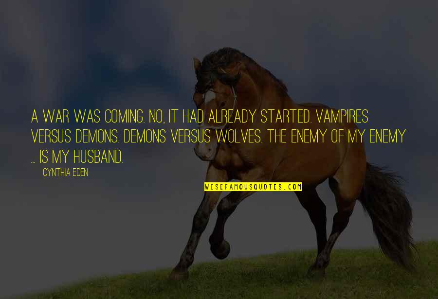 Demons Quotes By Cynthia Eden: A war was coming. No, it had already