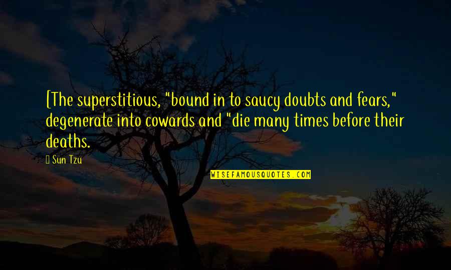 Demonstram Quotes By Sun Tzu: [The superstitious, "bound in to saucy doubts and