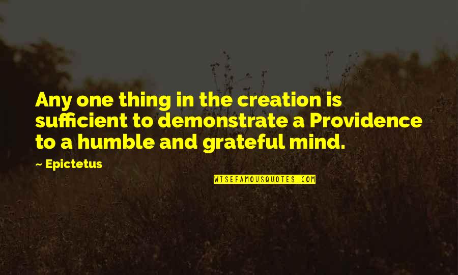 Demonstrate Quotes By Epictetus: Any one thing in the creation is sufficient