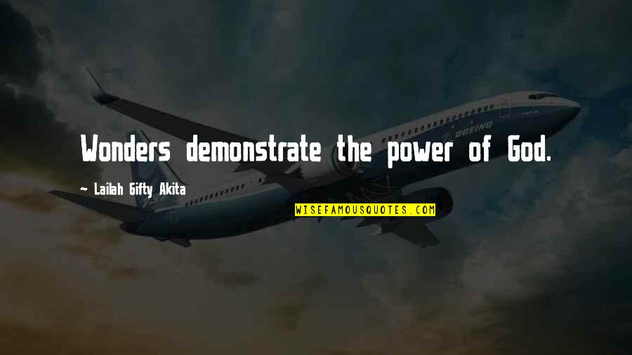 Demonstrate Quotes By Lailah Gifty Akita: Wonders demonstrate the power of God.