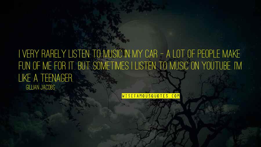 Demonstrating Love Quotes By Gillian Jacobs: I very rarely listen to music in my Demonstrating Love Quotes By Gillian Jacobs: I very rarely listen to music in my