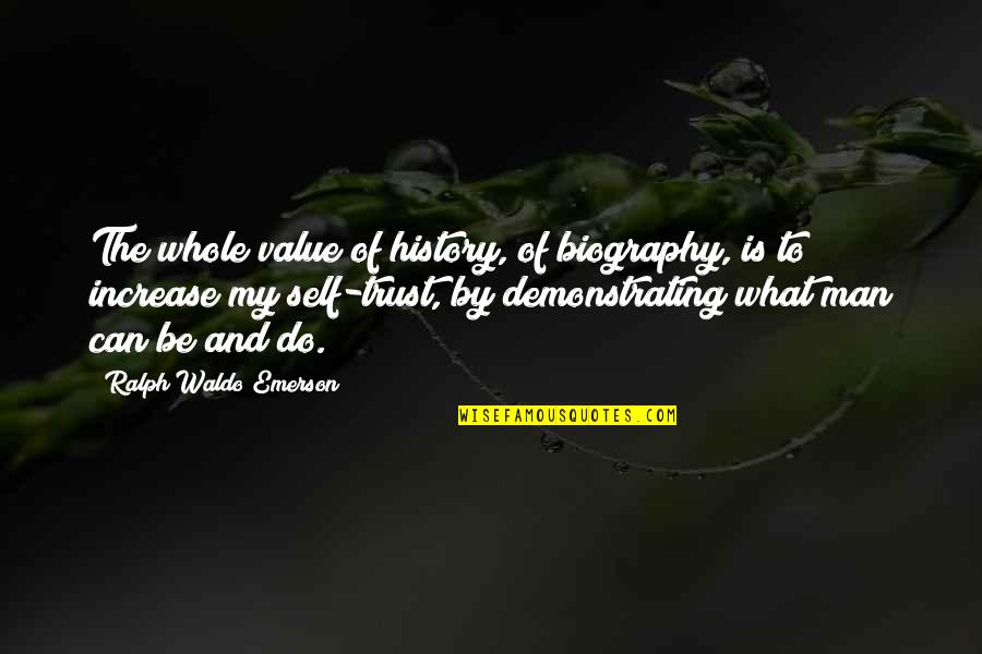 Demonstrating Quotes By Ralph Waldo Emerson: The whole value of history, of biography, is