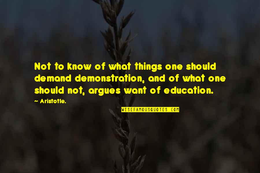 Demonstration Quotes By Aristotle.: Not to know of what things one should