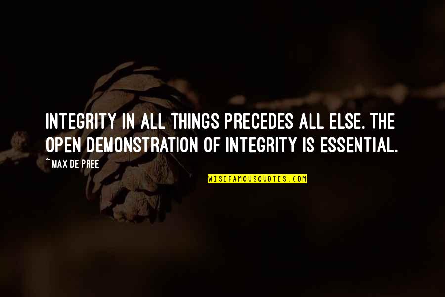 Demonstration Quotes By Max De Pree: Integrity in all things precedes all else. The