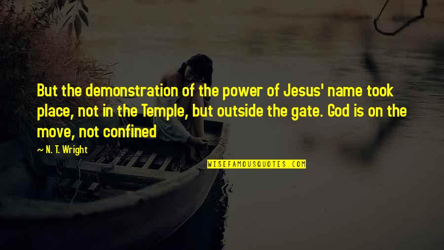 Demonstration Quotes By N. T. Wright: But the demonstration of the power of Jesus'