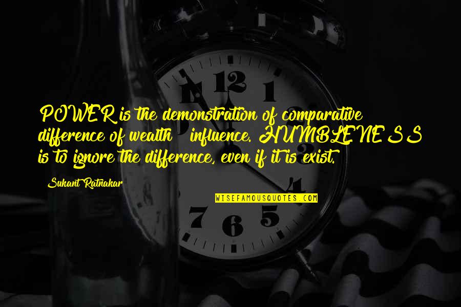 Demonstration Quotes By Sukant Ratnakar: POWER is the demonstration of comparative difference of