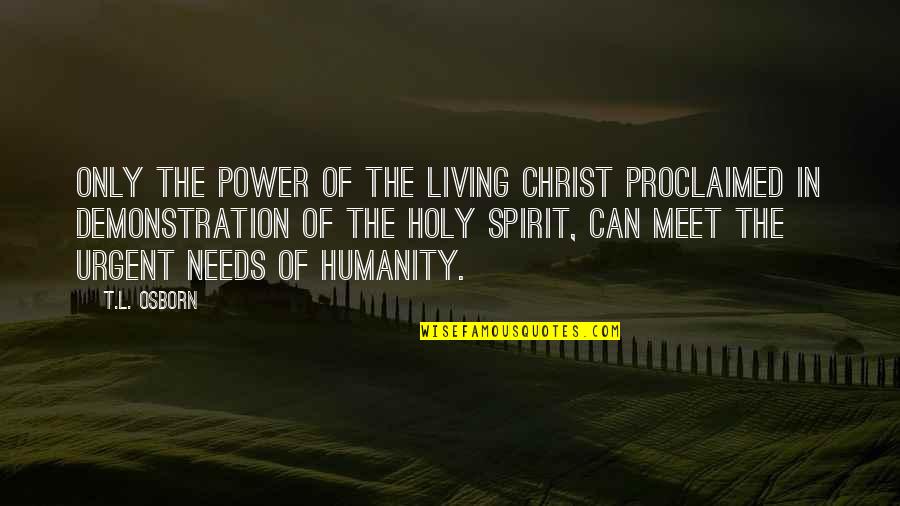 Demonstration Quotes By T.L. Osborn: Only the power of the Living Christ proclaimed