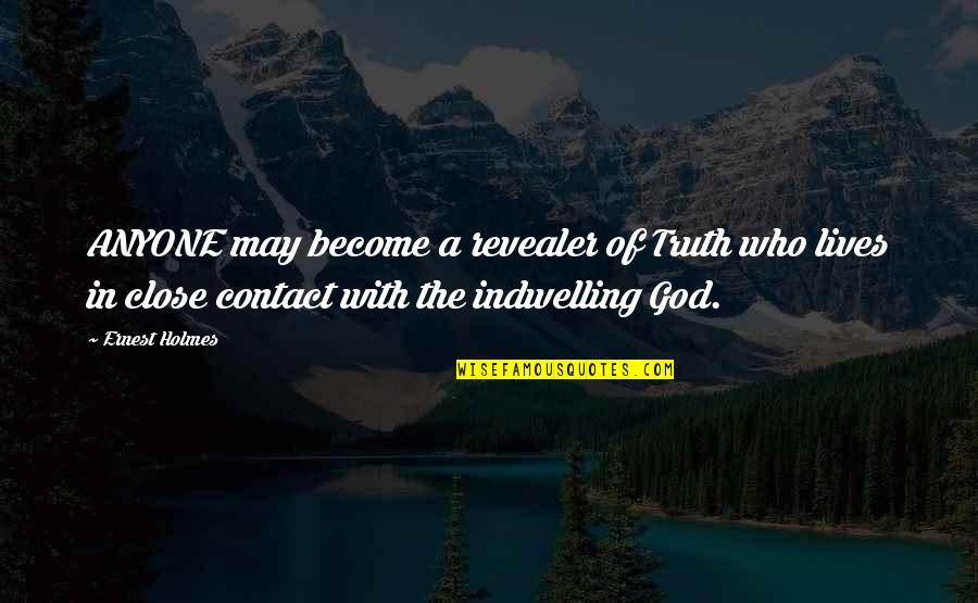 Demonstrations Near Quotes By Ernest Holmes: ANYONE may become a revealer of Truth who Demonstrations Near Quotes By Ernest Holmes: ANYONE may become a revealer of Truth who