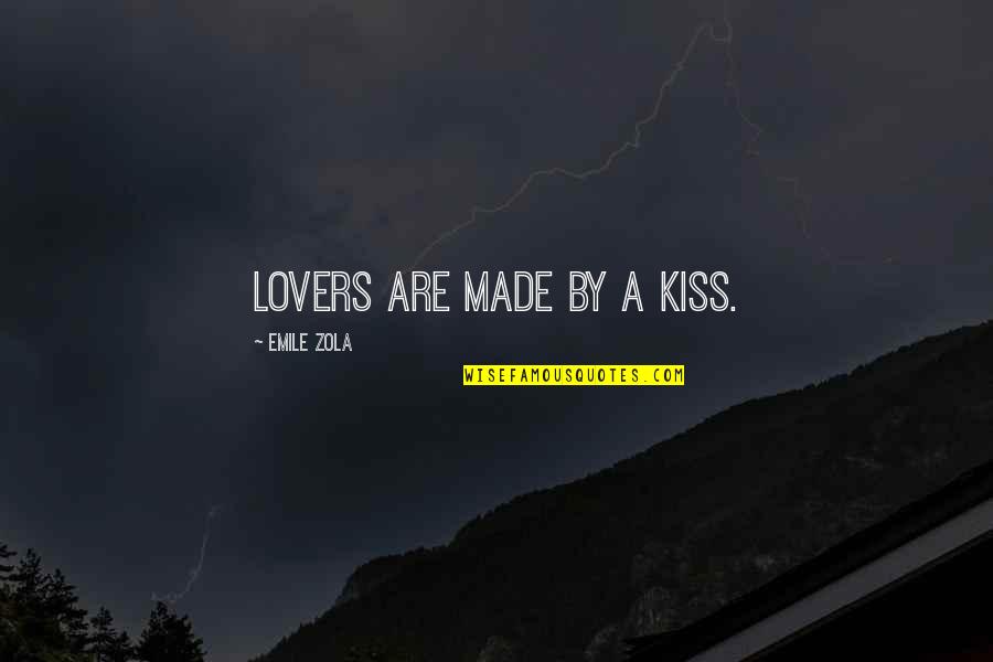 Demonstratively Romantic Quotes By Emile Zola: Lovers are made by a kiss.