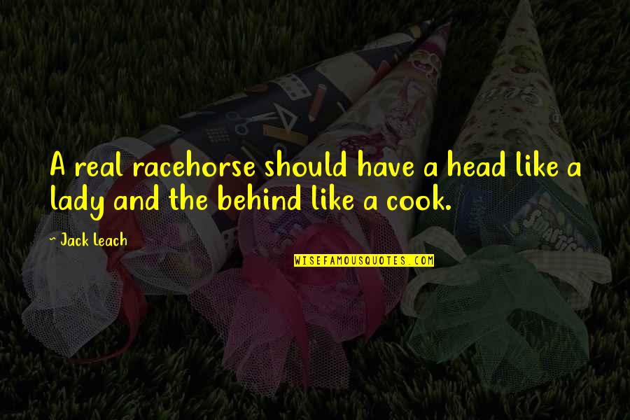 Demonstratively Romantic Quotes By Jack Leach: A real racehorse should have a head like