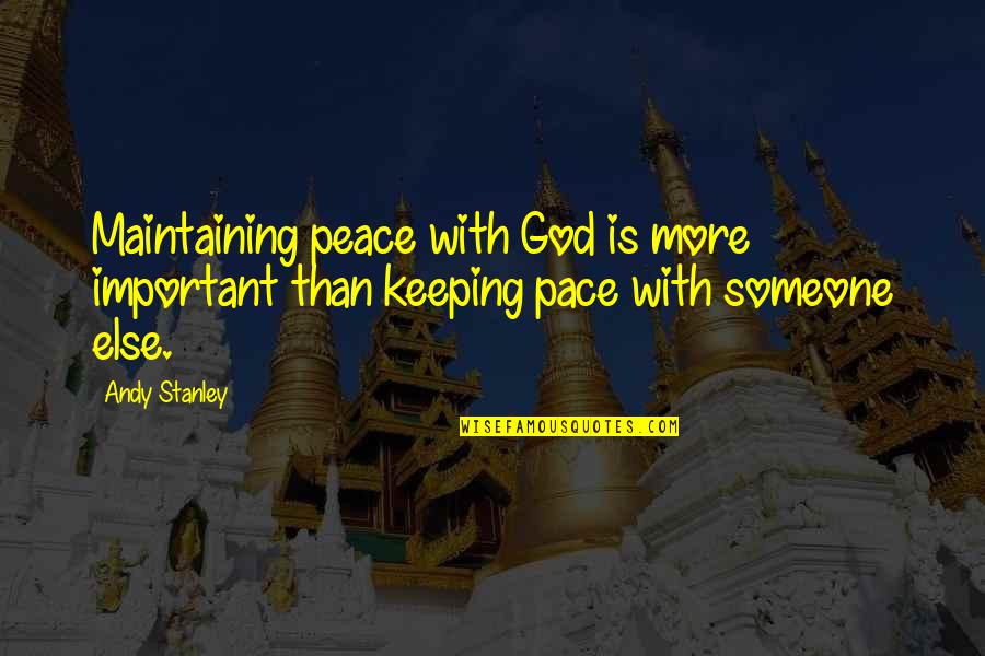 Demonstrously Quotes By Andy Stanley: Maintaining peace with God is more important than