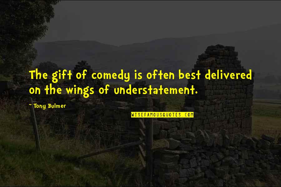 Demontrez Thomas Quotes By Tony Bulmer: The gift of comedy is often best delivered