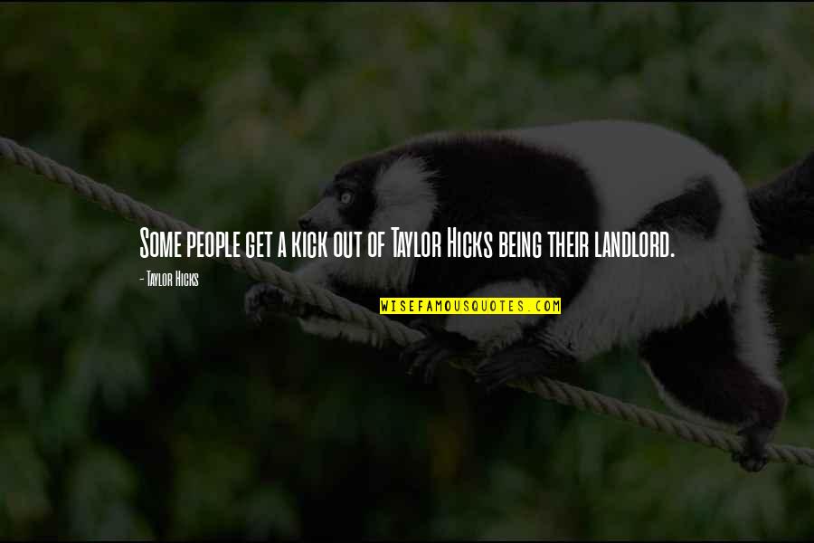 Demonul Quotes By Taylor Hicks: Some people get a kick out of Taylor