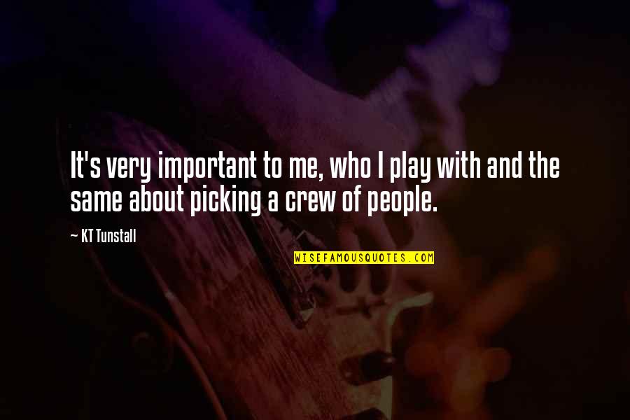 Demoor Winery Quotes By KT Tunstall: It's very important to me, who I play