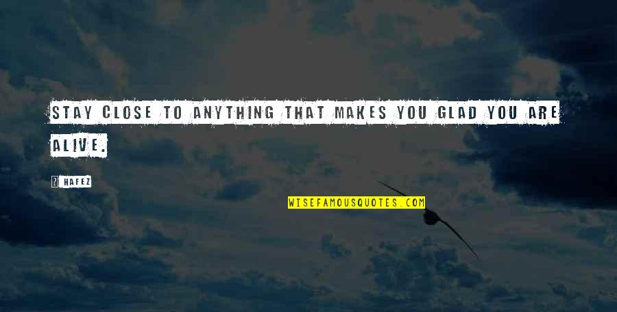 Demopoulos Choke Quotes By Hafez: Stay close to anything that makes you glad