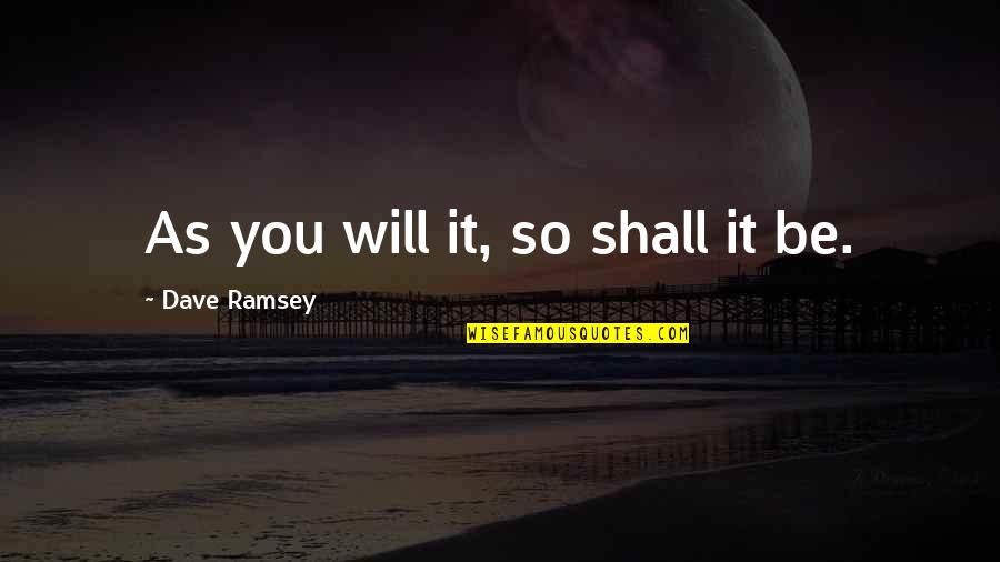 Demoralize Pathfinder Quotes By Dave Ramsey: As you will it, so shall it be. Demoralize Pathfinder Quotes By Dave Ramsey: As you will it, so shall it be.