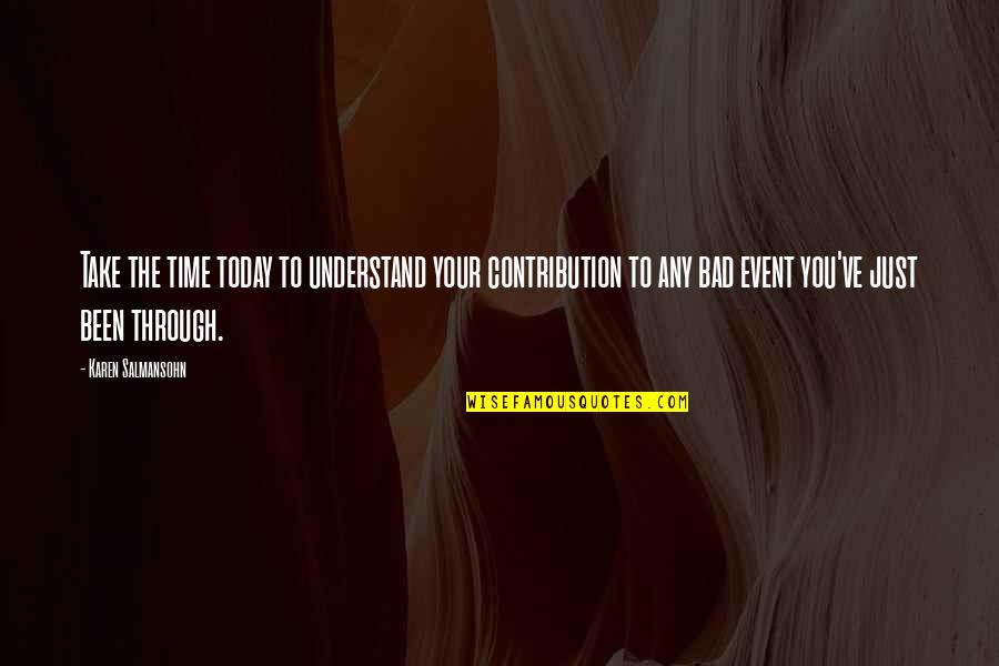 Demoralizing Posters Quotes By Karen Salmansohn: Take the time today to understand your contribution