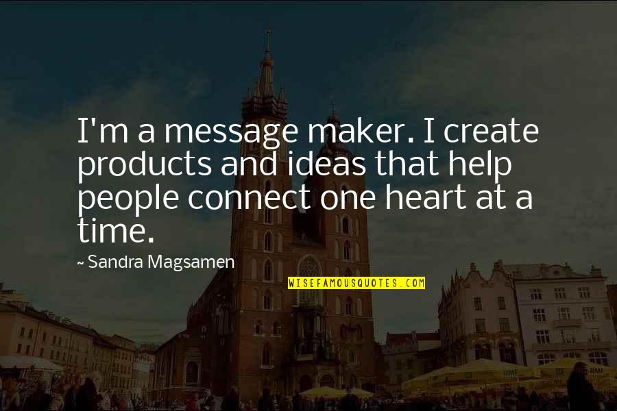 Demoralizing Posters Quotes By Sandra Magsamen: I'm a message maker. I create products and