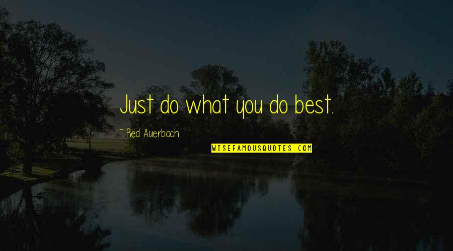 Demorar En Quotes By Red Auerbach: Just do what you do best. Demorar En Quotes By Red Auerbach: Just do what you do best.