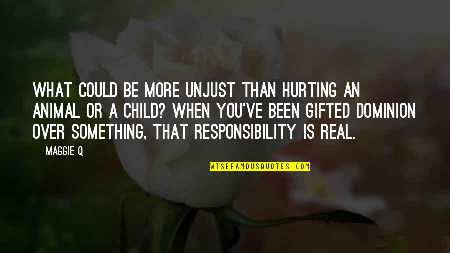 Demoro En Quotes By Maggie Q: What could be more unjust than hurting an Demoro En Quotes By Maggie Q: What could be more unjust than hurting an