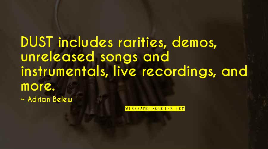 Demos Quotes By Adrian Belew: DUST includes rarities, demos, unreleased songs and instrumentals,