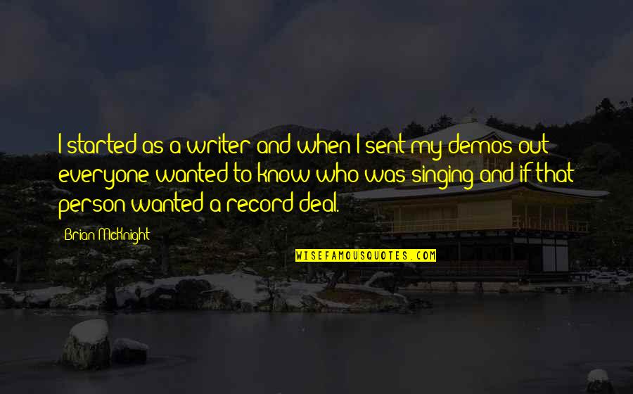 Demos Quotes By Brian McKnight: I started as a writer and when I