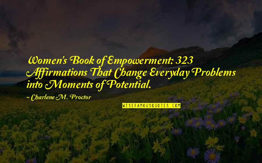 Demostrate Quotes By Charlene M. Proctor: Women's Book of Empowerment: 323 Affirmations That Change