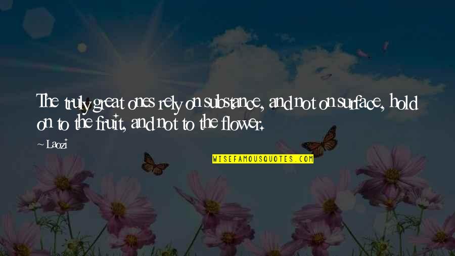 Demotech Quotes By Laozi: The truly great ones rely on substance, and Demotech Quotes By Laozi: The truly great ones rely on substance, and