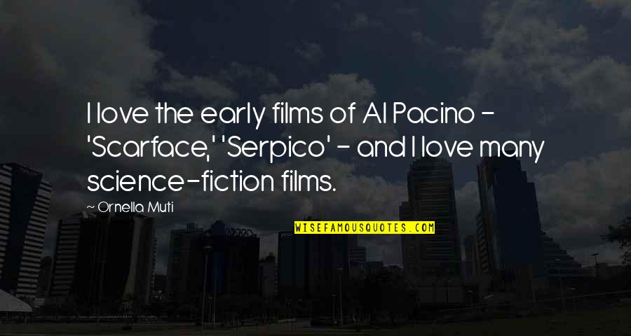 Demotech Quotes By Ornella Muti: I love the early films of Al Pacino Demotech Quotes By Ornella Muti: I love the early films of Al Pacino