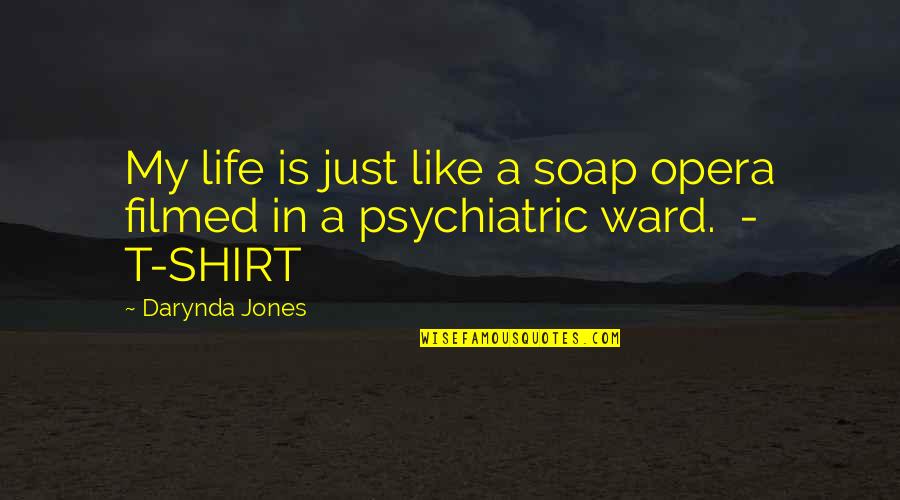 Demoting Synonym Quotes By Darynda Jones: My life is just like a soap opera