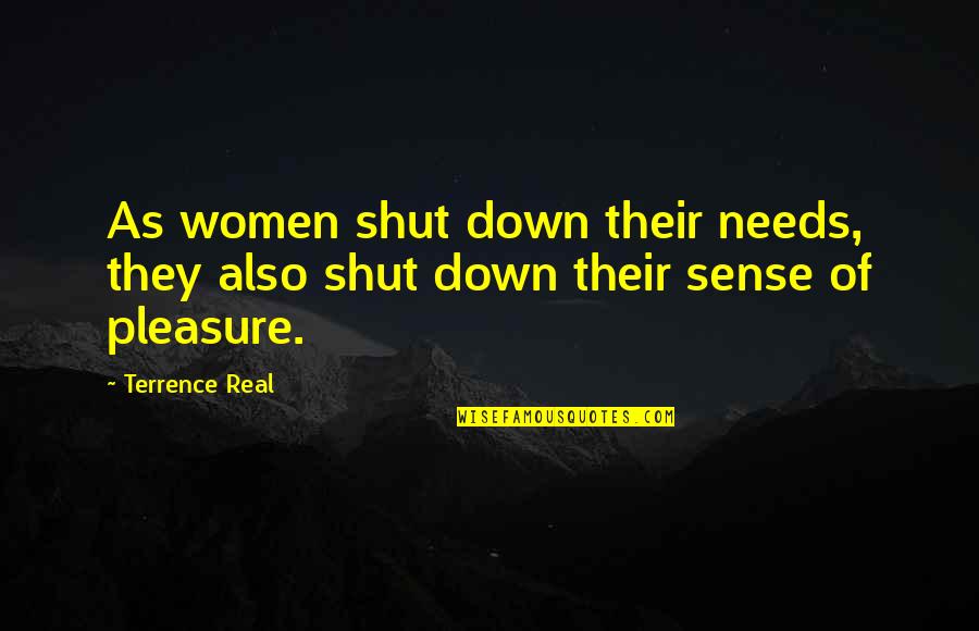Demoting Synonym Quotes By Terrence Real: As women shut down their needs, they also