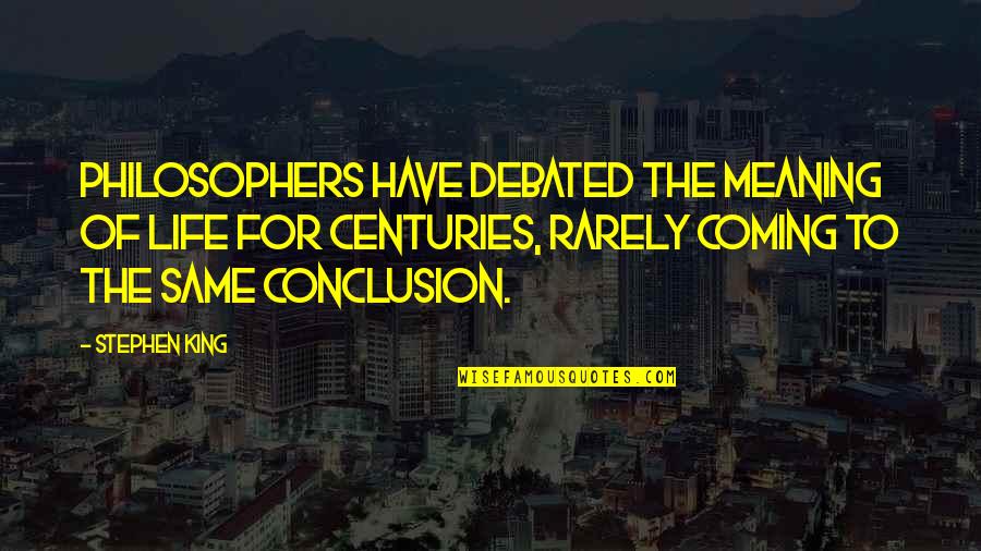 Demotivated Students Quotes By Stephen King: Philosophers have debated the meaning of life for Demotivated Students Quotes By Stephen King: Philosophers have debated the meaning of life for