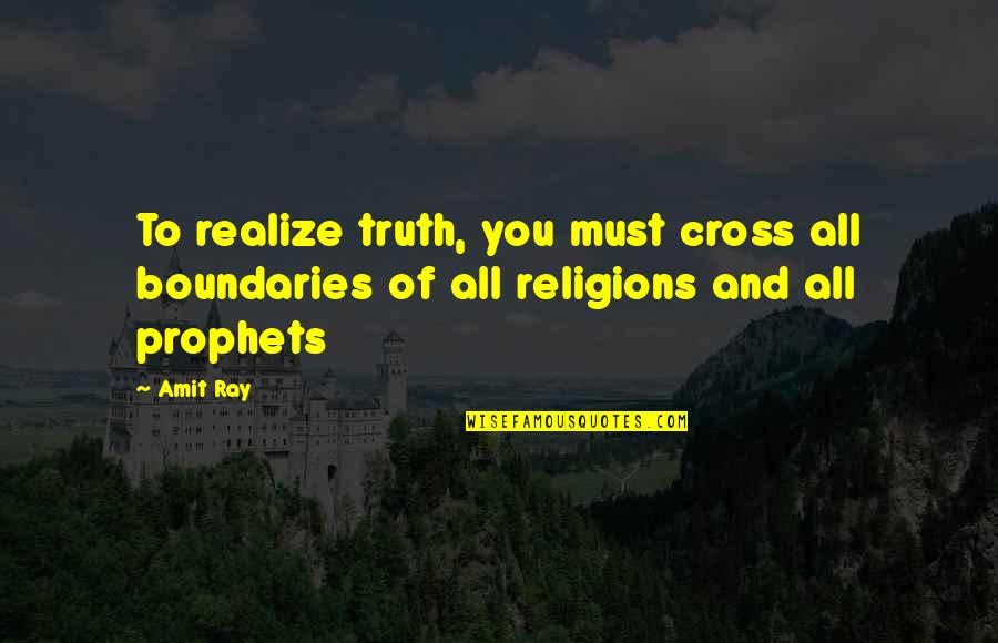 Demotivating Synonym Quotes By Amit Ray: To realize truth, you must cross all boundaries