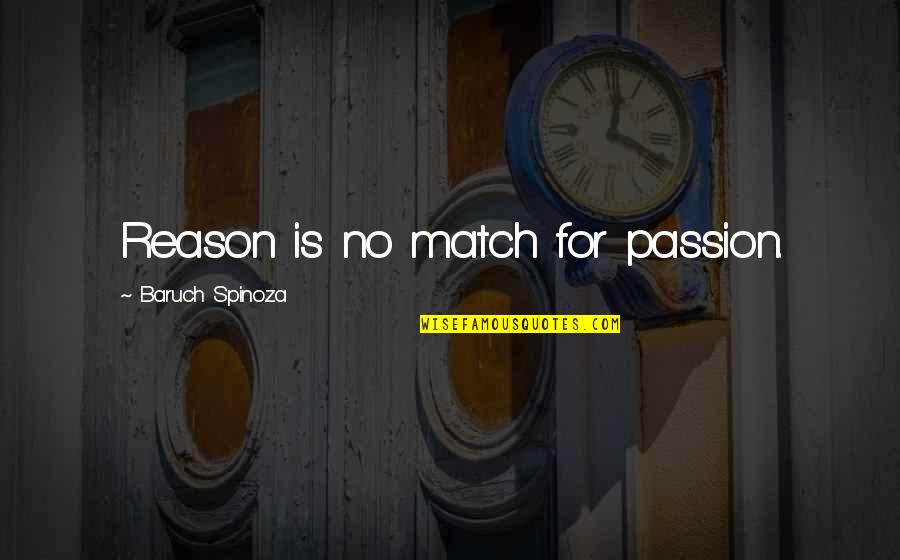 Demotivating Synonym Quotes By Baruch Spinoza: Reason is no match for passion.