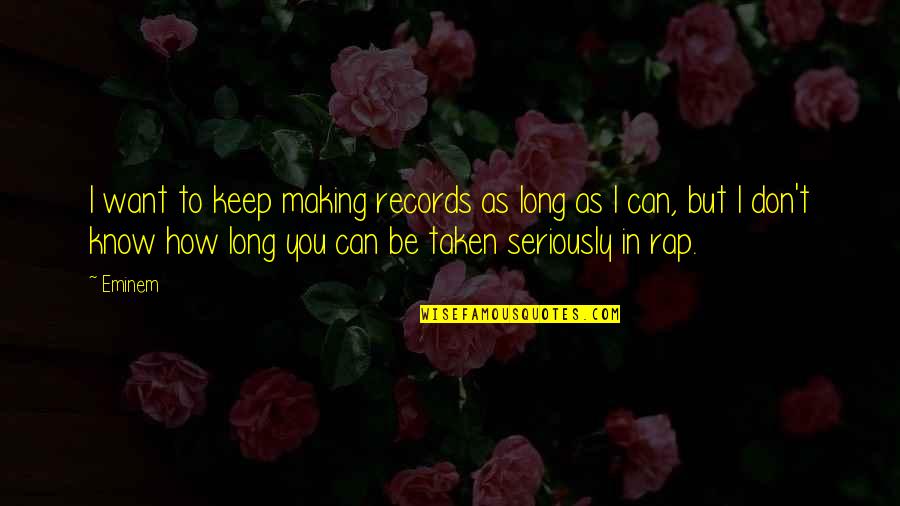 Demotivational Calendar Quotes By Eminem: I want to keep making records as long