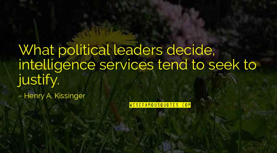 Demotivators Leadership Quotes By Henry A. Kissinger: What political leaders decide, intelligence services tend to