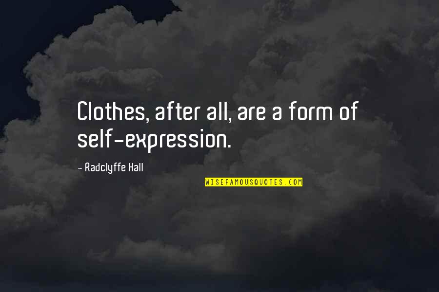 Demotivators Leadership Quotes By Radclyffe Hall: Clothes, after all, are a form of self-expression.