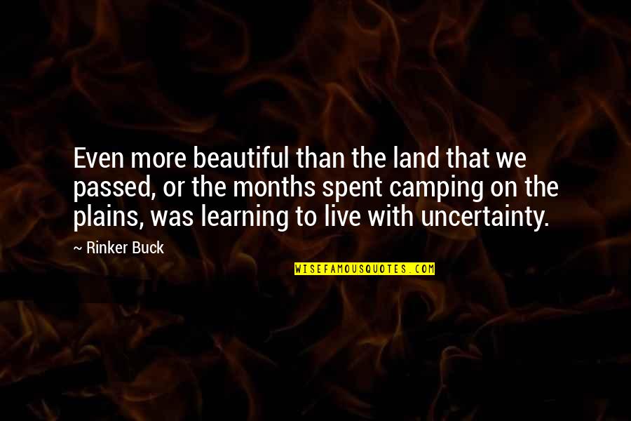 Demourn Quotes By Rinker Buck: Even more beautiful than the land that we