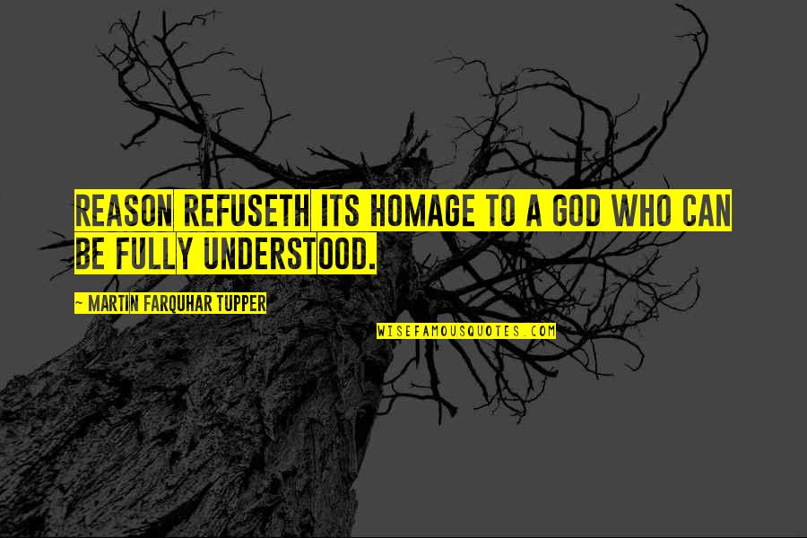 Demploi Brooklyn Quotes By Martin Farquhar Tupper: Reason refuseth its homage to a God who