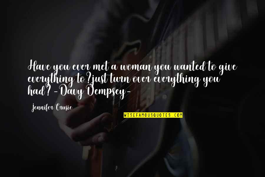 Dempsey's Quotes By Jennifer Crusie: Have you ever met a woman you wanted