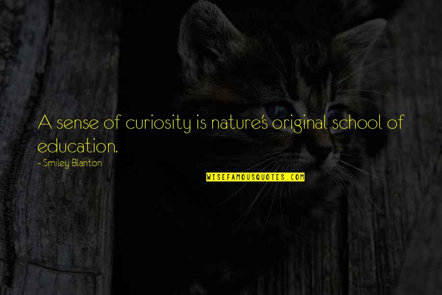 Demr Quotes By Smiley Blanton: A sense of curiosity is nature's original school