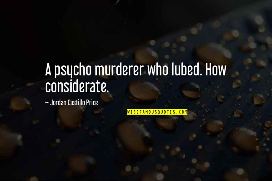 Demselben Duden Quotes By Jordan Castillo Price: A psycho murderer who lubed. How considerate. Demselben Duden Quotes By Jordan Castillo Price: A psycho murderer who lubed. How considerate.